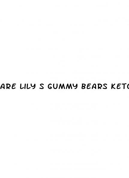 are lily s gummy bears keto