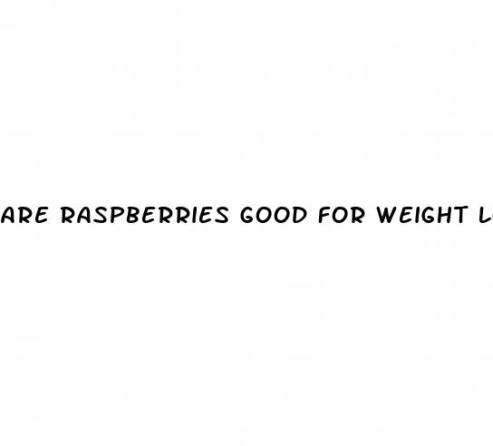 are raspberries good for weight loss