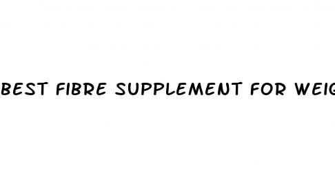 best fibre supplement for weight loss