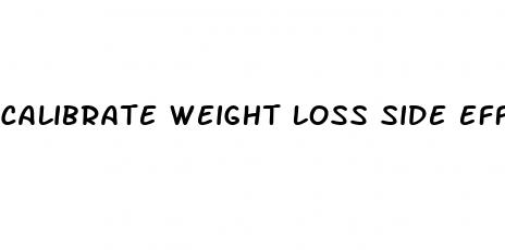 calibrate weight loss side effects