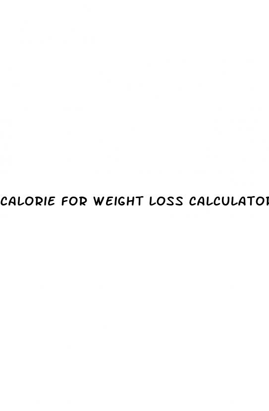 calorie for weight loss calculator