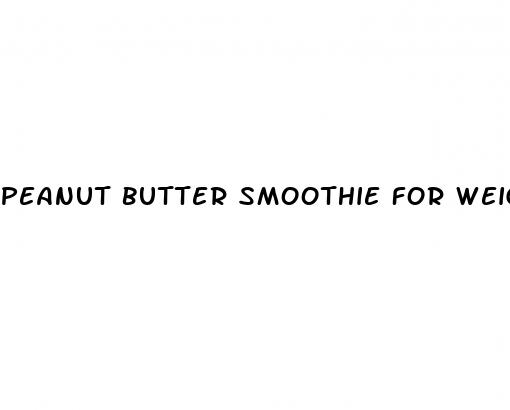 peanut butter smoothie for weight loss