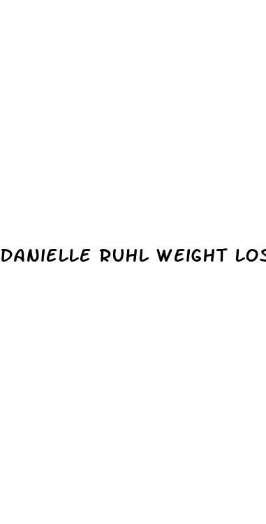 danielle ruhl weight loss