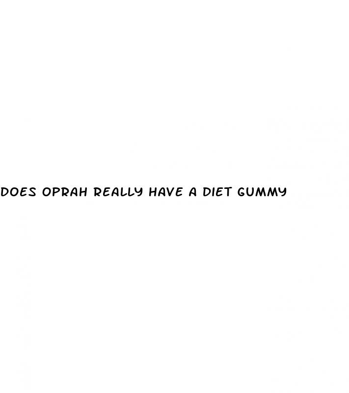 does oprah really have a diet gummy