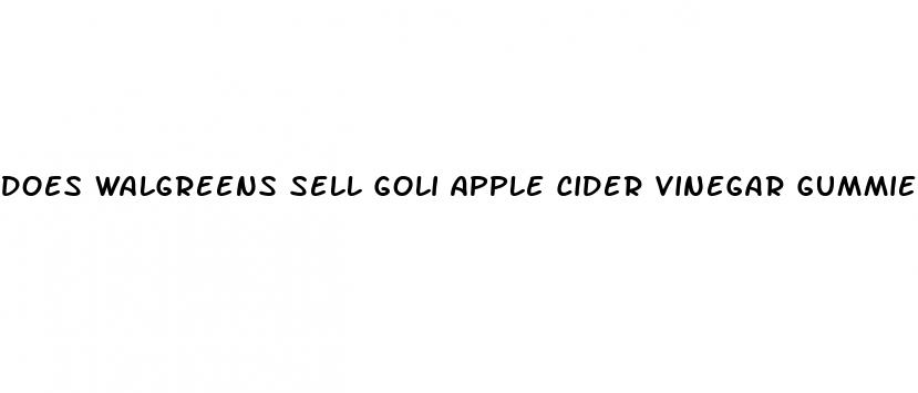 Does Walgreens Sell Goli Apple Cider Vinegar Gummies