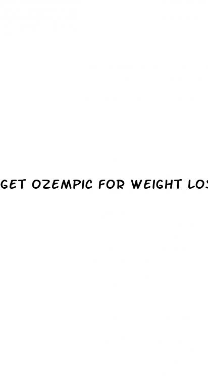 get ozempic for weight loss