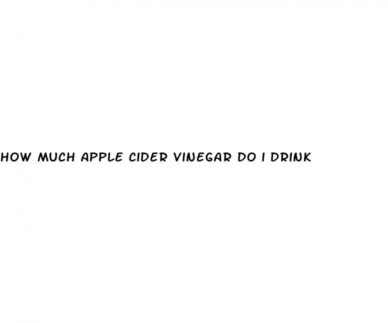 how much apple cider vinegar do i drink