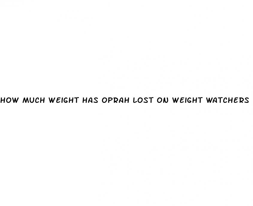 how much weight has oprah lost on weight watchers