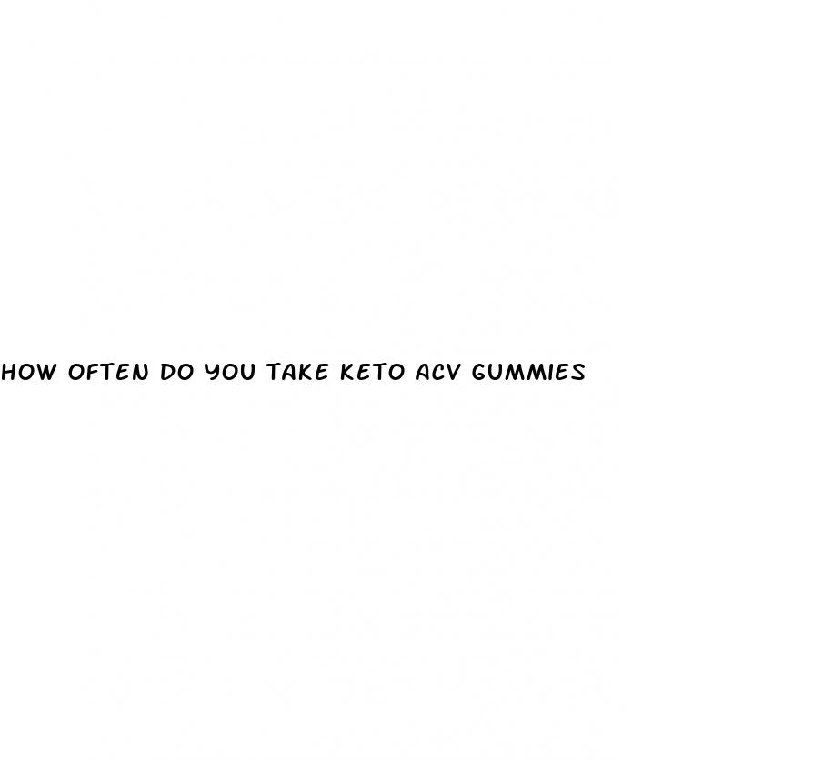 how often do you take keto acv gummies