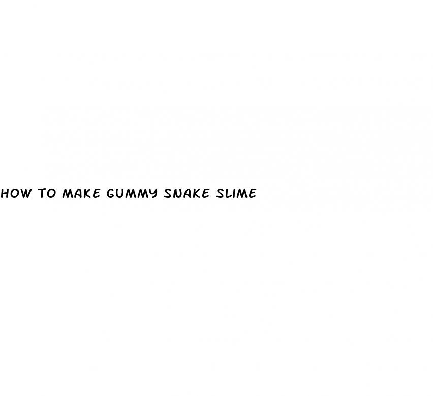 how to make gummy snake slime
