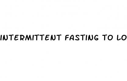 intermittent fasting to lose weight