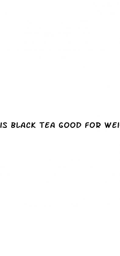is black tea good for weight loss