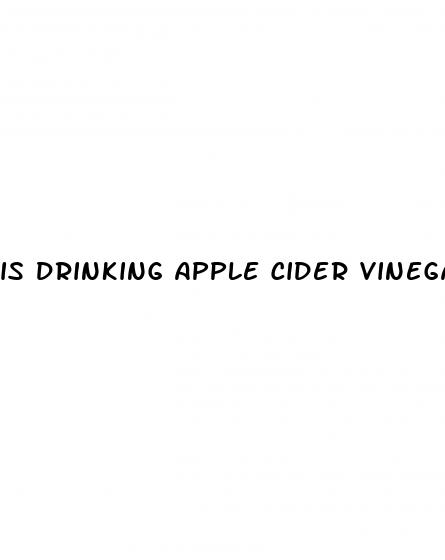 is drinking apple cider vinegar safe