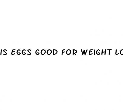 is eggs good for weight loss