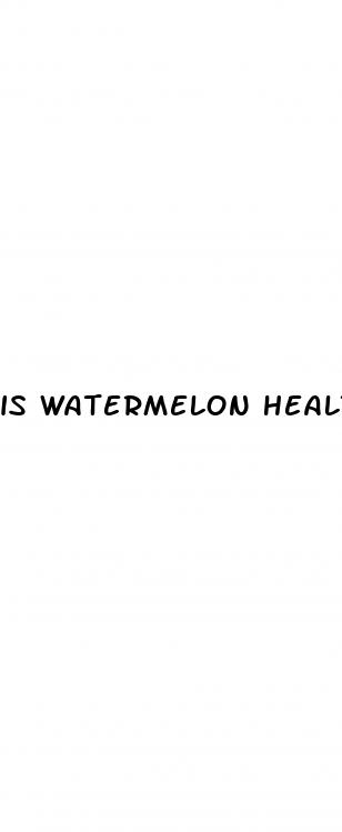 is watermelon healthy for weight loss