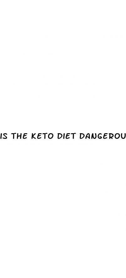 is the keto diet dangerous