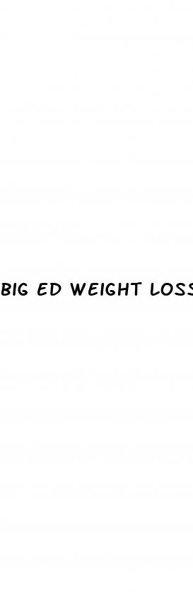 big ed weight loss