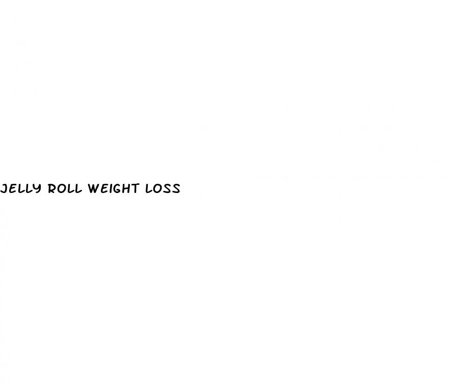 jelly roll weight loss