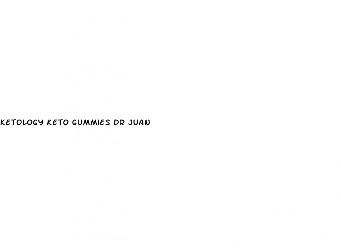 ketology keto gummies dr juan