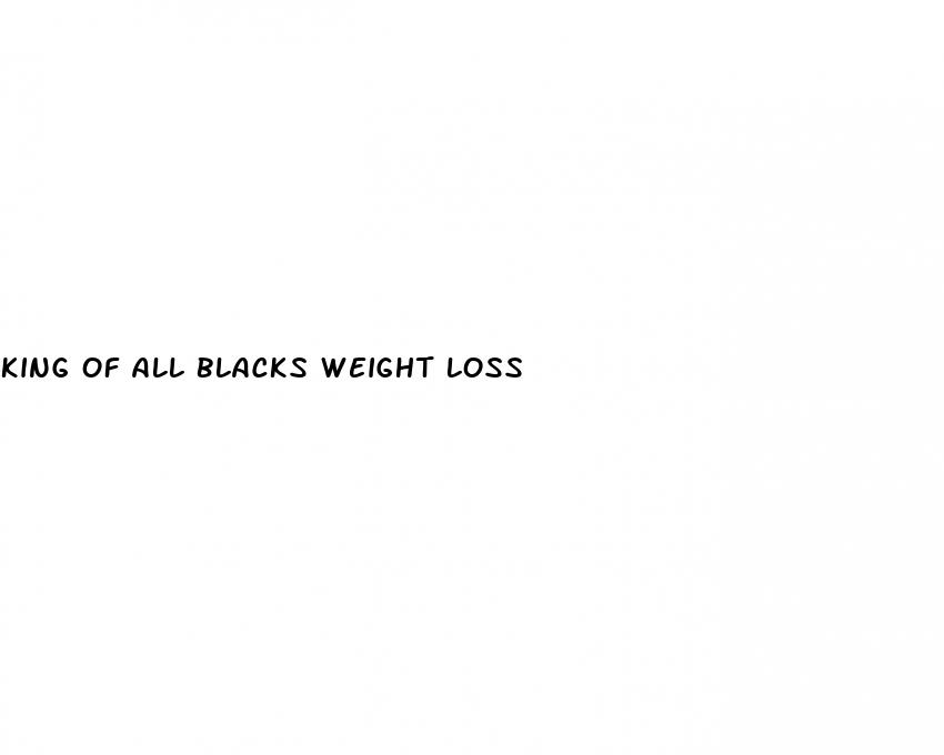 king of all blacks weight loss
