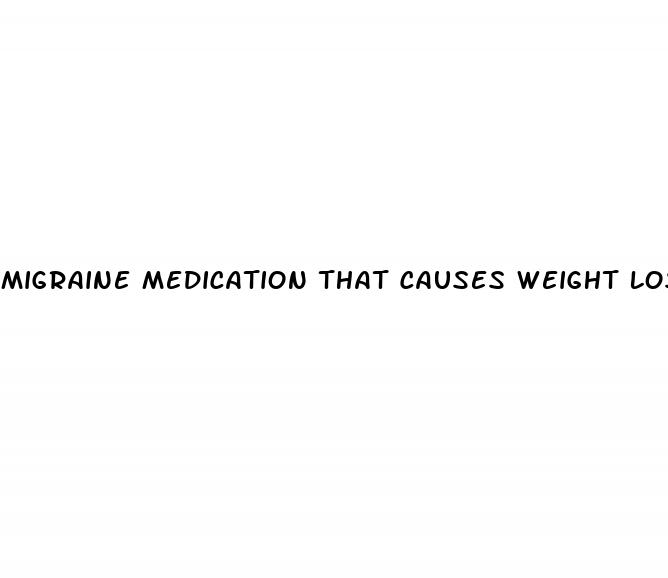 migraine medication that causes weight loss