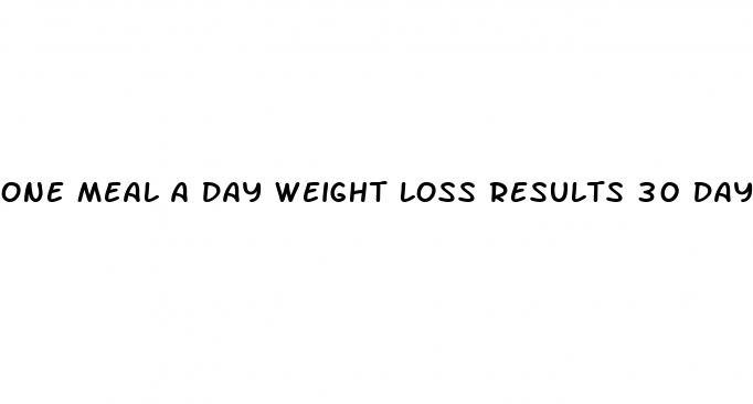 one meal a day weight loss results 30 days