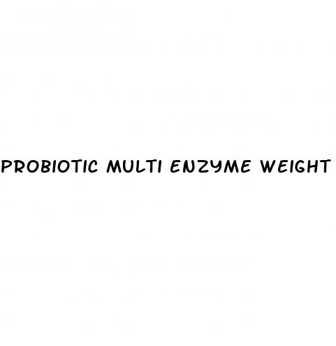 probiotic multi enzyme weight loss
