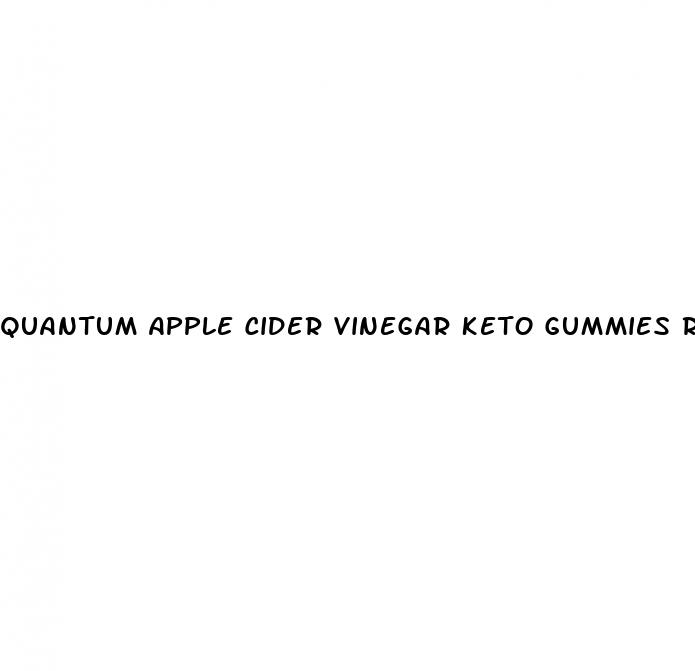 quantum apple cider vinegar keto gummies reviews
