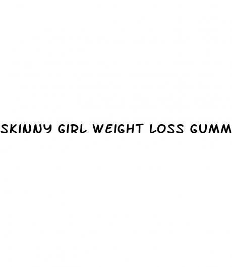 skinny girl weight loss gummies