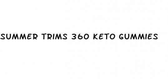 summer trims 360 keto gummies