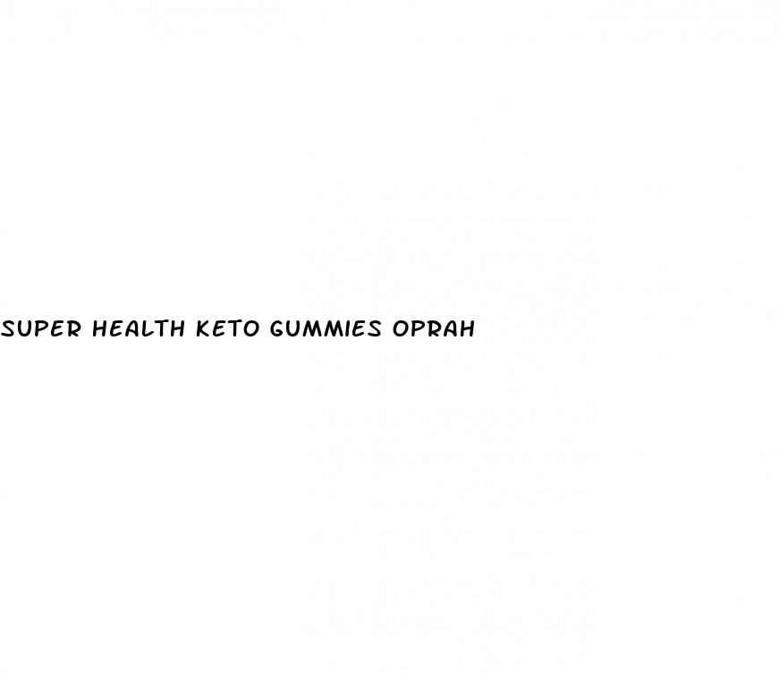super health keto gummies oprah