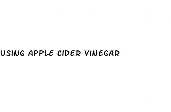 using apple cider vinegar
