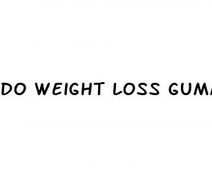 do weight loss gummies work