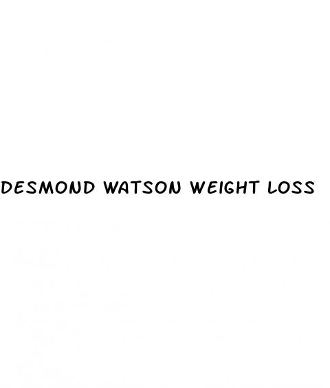 desmond watson weight loss