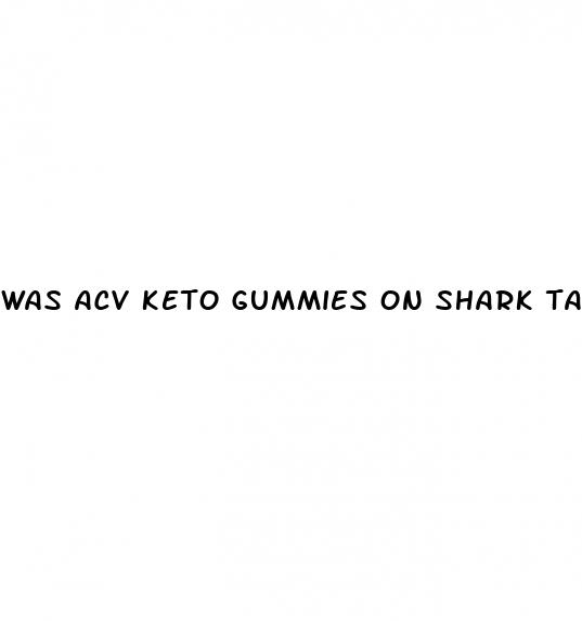 was acv keto gummies on shark tank