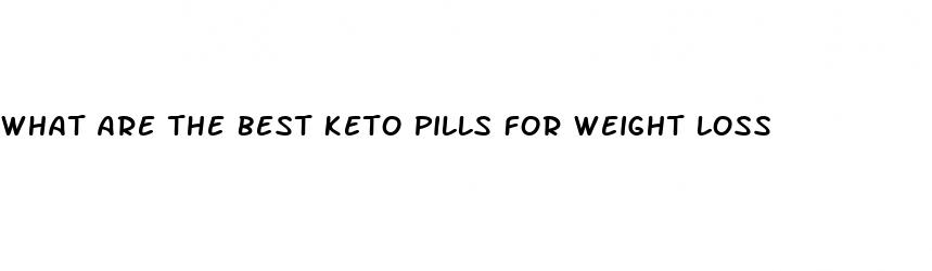 what are the best keto pills for weight loss