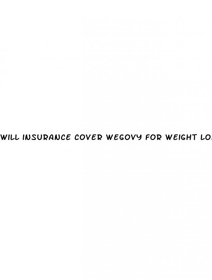 will insurance cover wegovy for weight loss