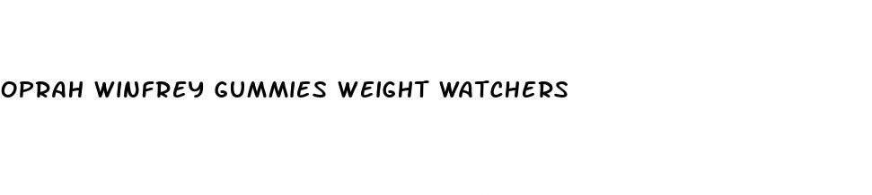 oprah winfrey gummies weight watchers