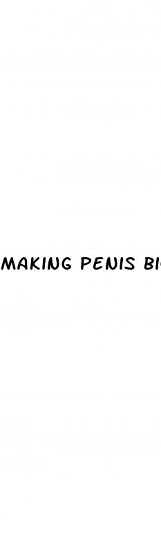 making penis bigger