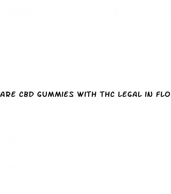are cbd gummies with thc legal in florida
