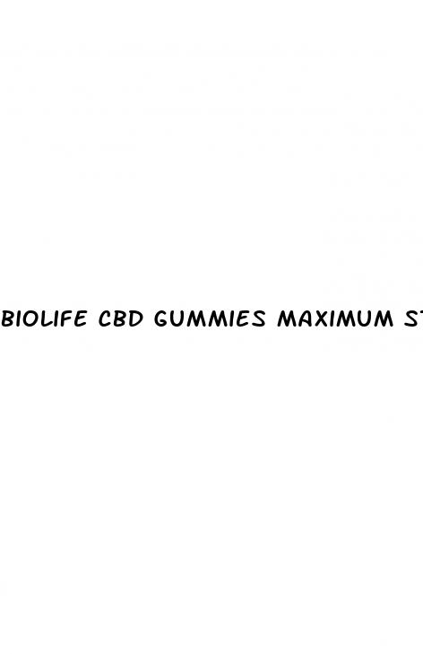 biolife cbd gummies maximum strength