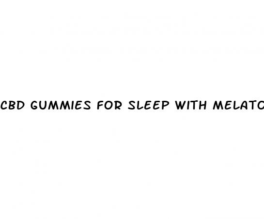 cbd gummies for sleep with melatonin 1500mg