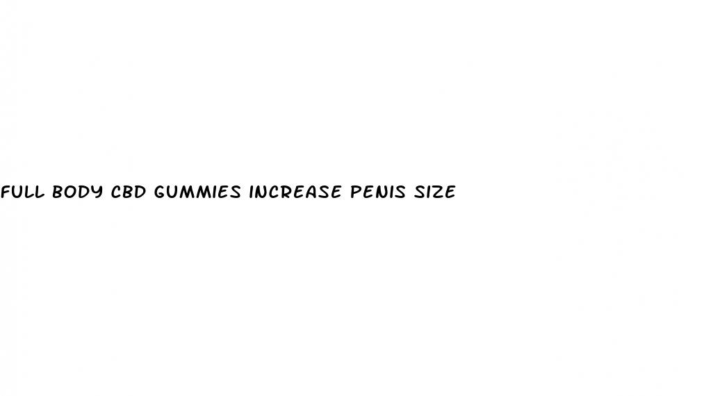 full body cbd gummies increase penis size