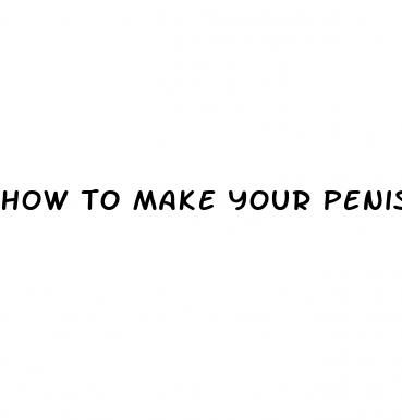 how to make your penis bigge