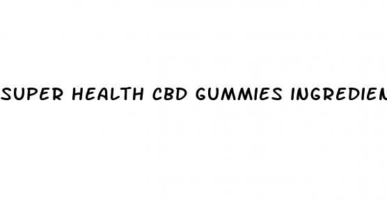 super health cbd gummies ingredients