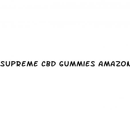 supreme cbd gummies amazon