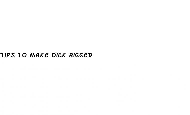 tips to make dick bigger