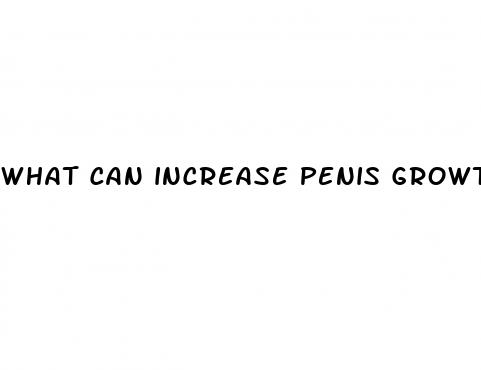 what can increase penis growth