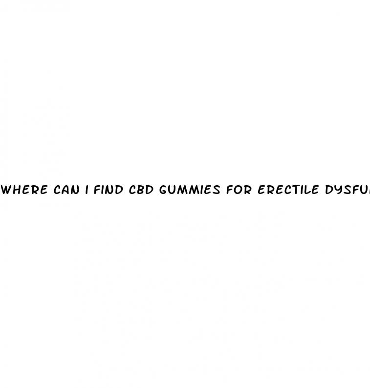 where can i find cbd gummies for erectile dysfunction