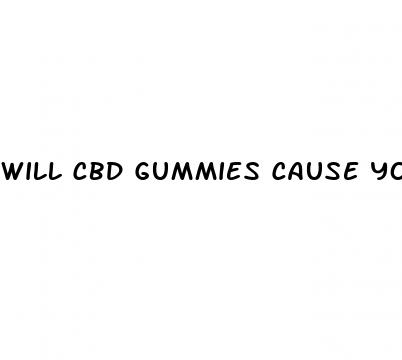 will cbd gummies cause you to fail a drug screen